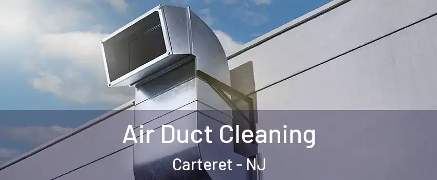  Air Duct Cleaning Carteret - NJ
