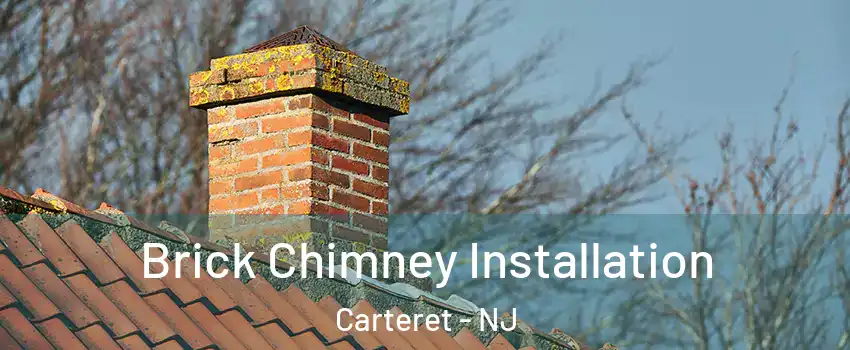  Brick Chimney Installation Carteret - NJ
