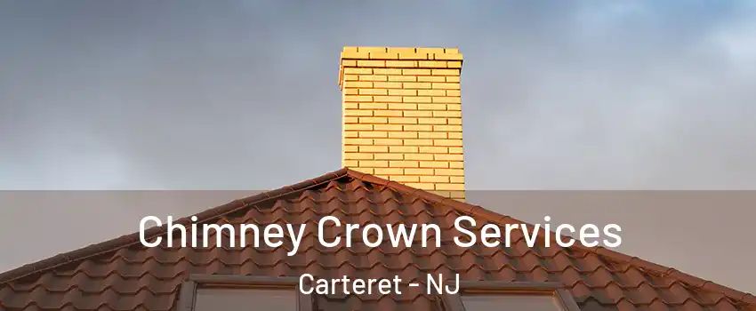  Chimney Crown Services Carteret - NJ