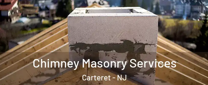  Chimney Masonry Services Carteret - NJ