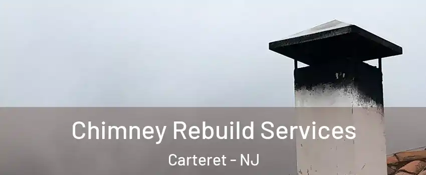  Chimney Rebuild Services Carteret - NJ