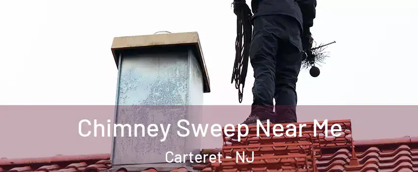  Chimney Sweep Near Me Carteret - NJ