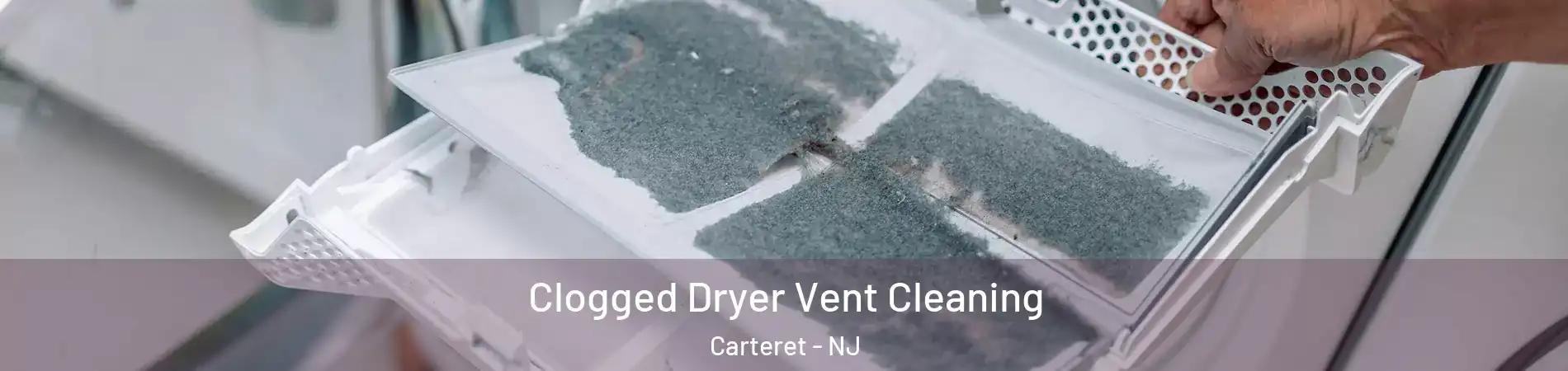  Clogged Dryer Vent Cleaning Carteret - NJ