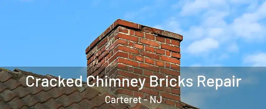  Cracked Chimney Bricks Repair Carteret - NJ