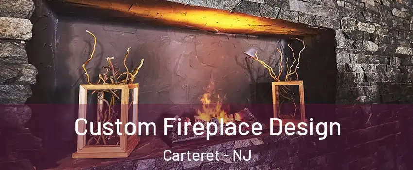 Custom Fireplace Design Carteret - NJ