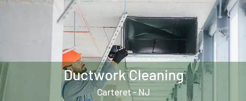  Ductwork Cleaning Carteret - NJ
