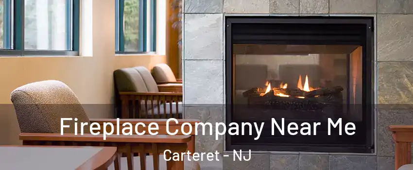  Fireplace Company Near Me Carteret - NJ