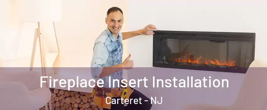  Fireplace Insert Installation Carteret - NJ