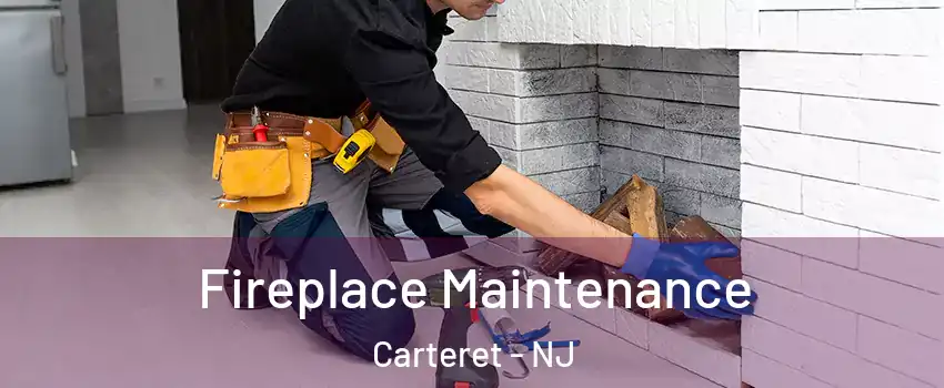  Fireplace Maintenance Carteret - NJ