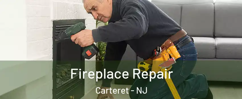  Fireplace Repair Carteret - NJ