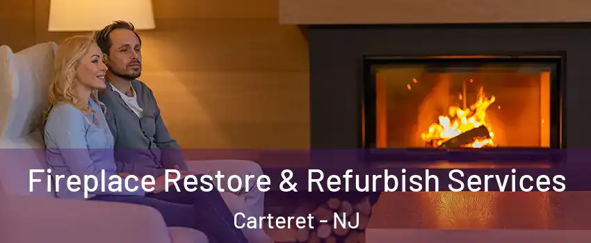  Fireplace Restore & Refurbish Services Carteret - NJ