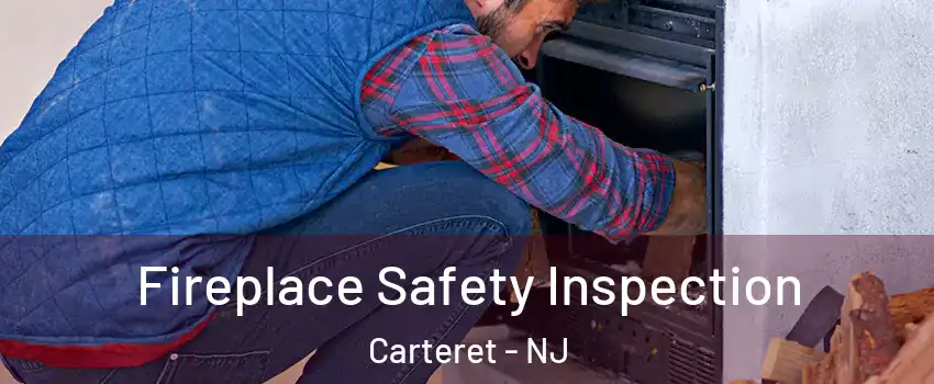 Fireplace Safety Inspection Carteret - NJ