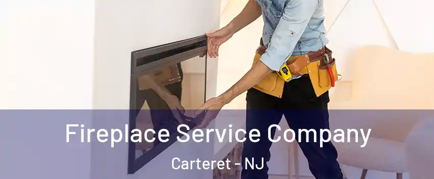  Fireplace Service Company Carteret - NJ