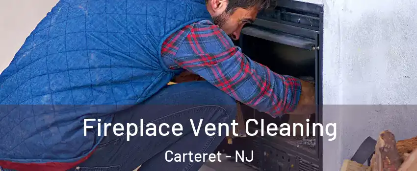  Fireplace Vent Cleaning Carteret - NJ
