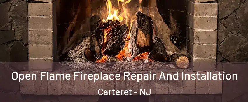  Open Flame Fireplace Repair And Installation Carteret - NJ