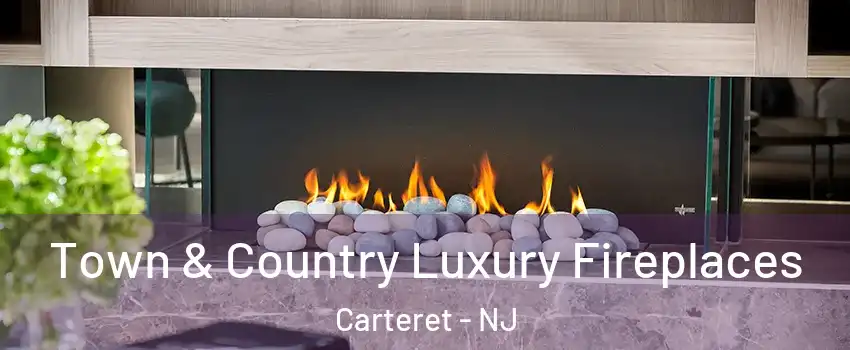  Town & Country Luxury Fireplaces Carteret - NJ