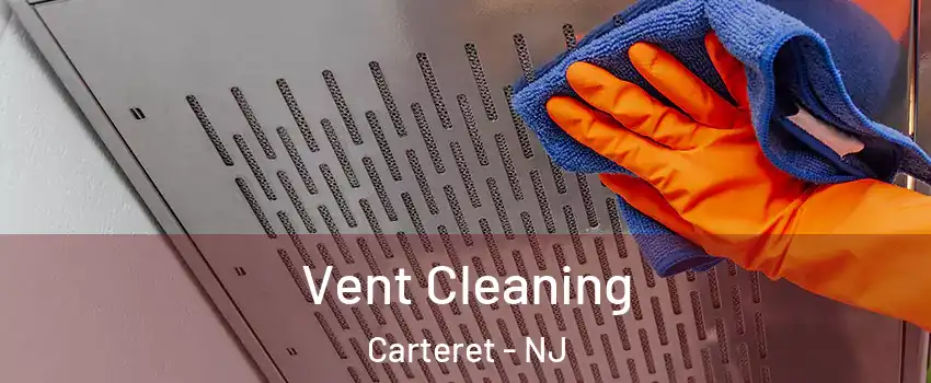  Vent Cleaning Carteret - NJ