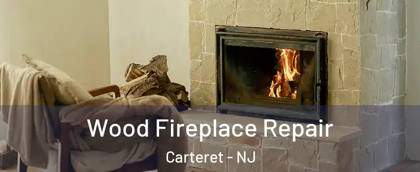 Wood Fireplace Repair Carteret - NJ