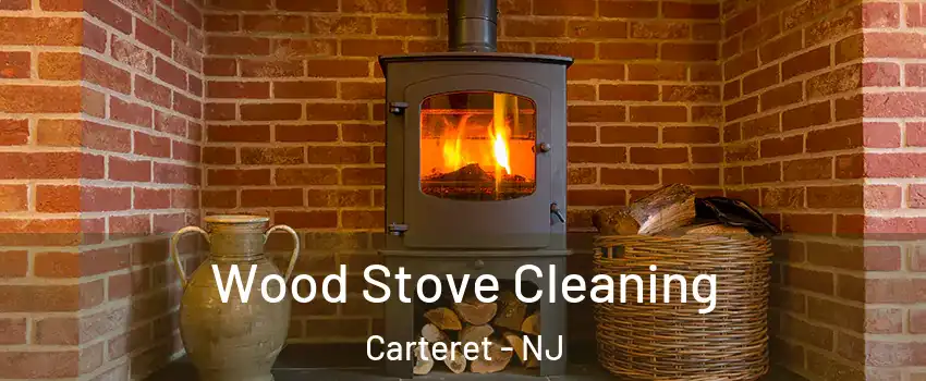  Wood Stove Cleaning Carteret - NJ