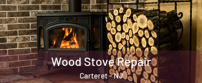  Wood Stove Repair Carteret - NJ